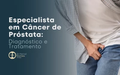 Especialista em Câncer de Próstata: Diagnóstico e Tratamento