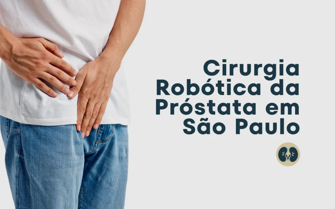 Cirurgia Robótica da Próstata em São Paulo com o Dr. Herval