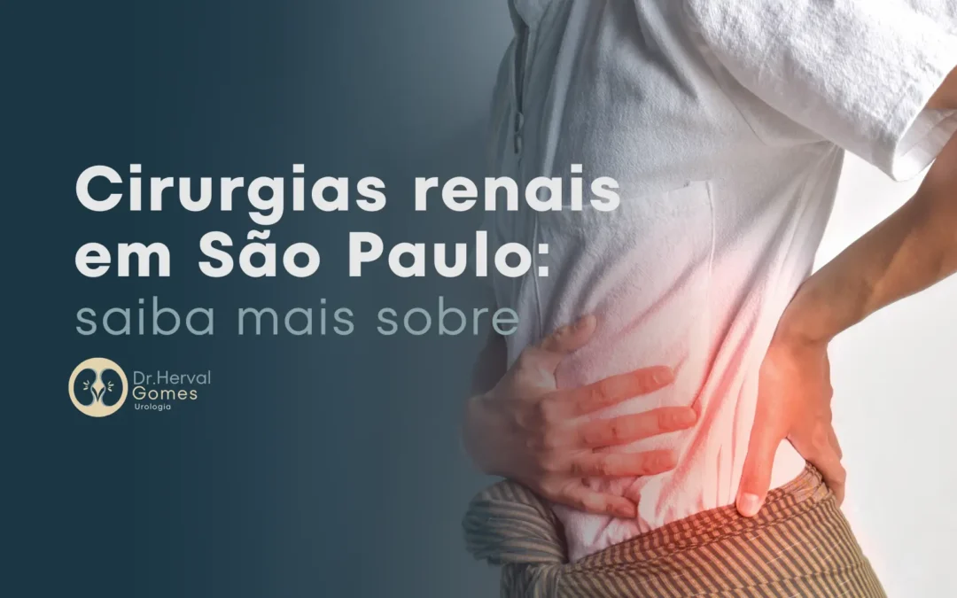 Cirurgias renais em São Paulo: conheça os principais tipos